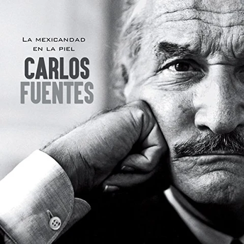 Portada de Carlos Fuentes: La mexicandad en la piel