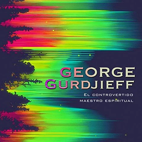 Portada de George Gurdjieff: El controvertido maestro espiritual