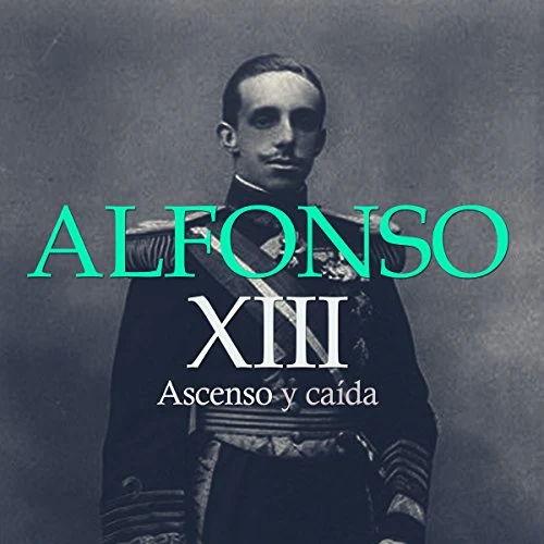 Portada de Alfonso XIII: Ascenso y Caída, de Online Studio Productions