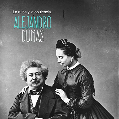 Portada de Alejandro Dumas: La ruina y la opulencia