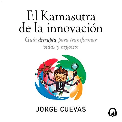 Portada de EL Kamasutra de la innovación, de Jorge Cuevas Dávalos