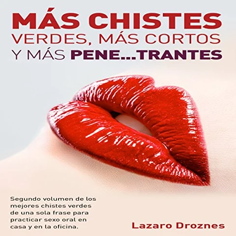 Portada de MÁS CHISTES VERDES, MÁS CORTOS Y MÁS PENE...TRANTES: Segundo volumen de los mejores chistes verdes de una sola frase para practicar sexo oral en casa y...verdes cortitos y al pie
