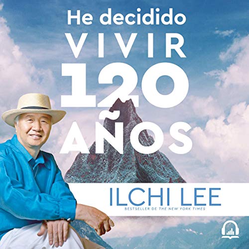 Portada de He decidido vivir 120 años, de Ilchi Lee