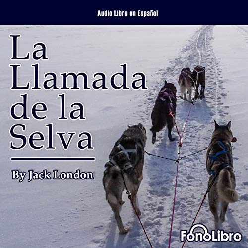 Portada de La Llamada de La Selva, de Jack London