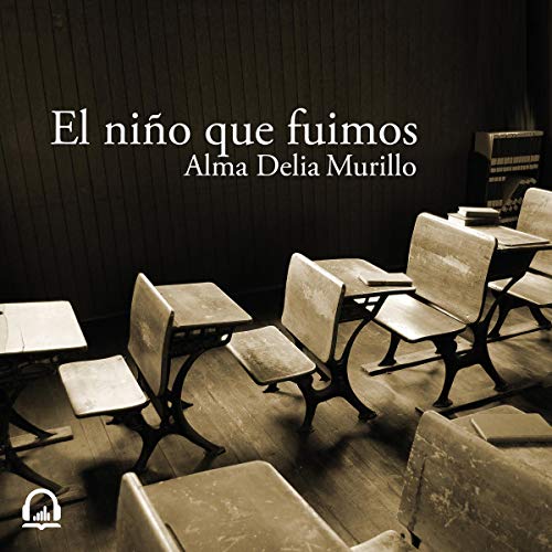 Portada de El niño que fuimos, de Alma Delia Murillo