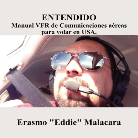 Portada de Entendido: Manual VFR de Comunicaciones aereas para volar en USA (Spanish Edition)