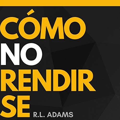 Portada de Cómo No Rendirse, de R.L. Adams