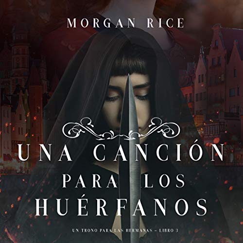 Portada de Una Canción para Los Huérfanos (Un Trono para Las Hermanas—Libro Tres), de Morgan Rice