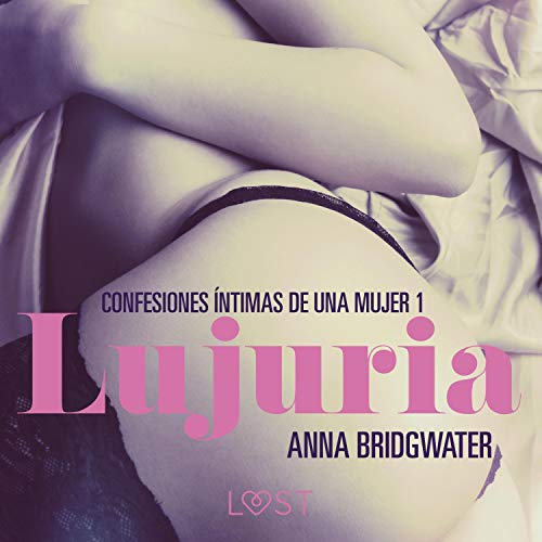 Portada de Lujuria - Confesiones íntimas de una mujer 1, de Anna Bridgwater