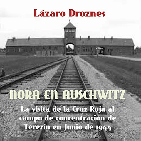 Portada de Nora en Auschwitz: La visita de la Cruz Roja al campo de concentración de Terezin en Junio de 1944