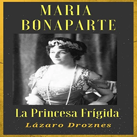 Portada de MARIA BONAPARTE: La princesa frígida