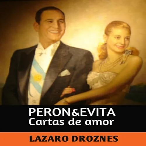 Portada de Perón & Evita: Cartas de Amor, de Lázaro Droznes