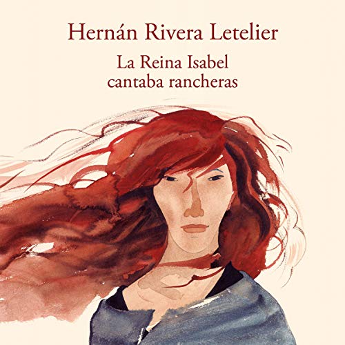 Portada de La reina Isabel cantaba rancheras, de Hernán Rivera Letelier