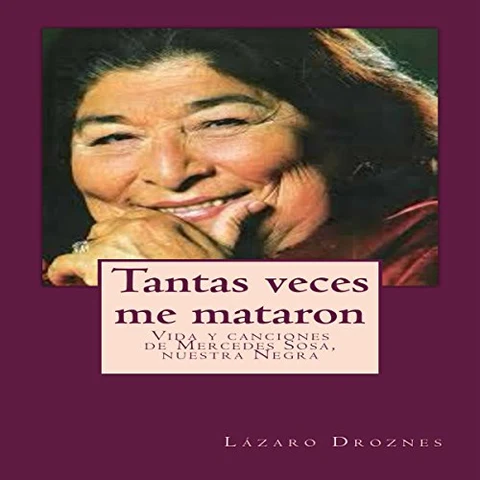 Portada de Tanta Veces Me Mataron: Vida y canciones de Mercedes Sosa. Nuestra Negra
