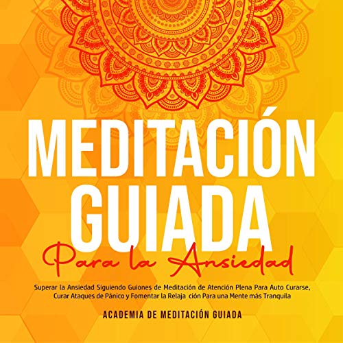 Portada de Meditación Guiada Para la Ansiedad, de Academia De Meditación Guiada