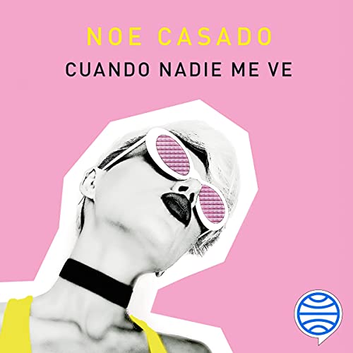 Portada de Cuando nadie me ve, de Noe Casado