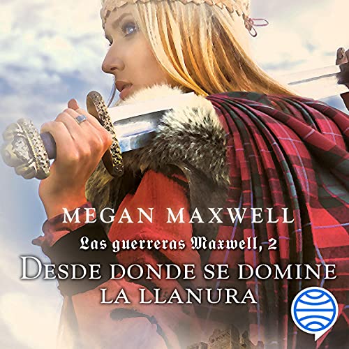 Portada de Las guerreras Maxwell, 2. Desde donde se domine la llanura, de Megan Maxwell