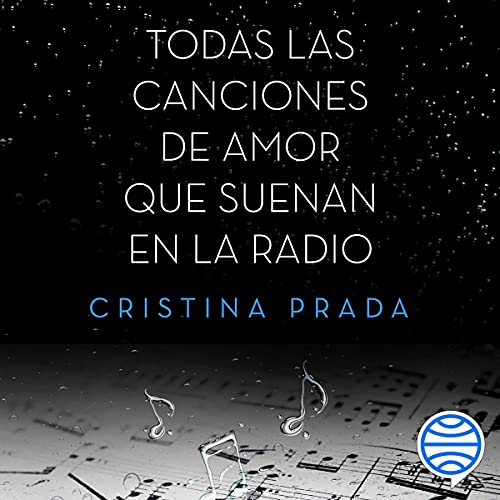 Portada de Todas las canciones de amor que suenan en la radio, de Cristina Prada