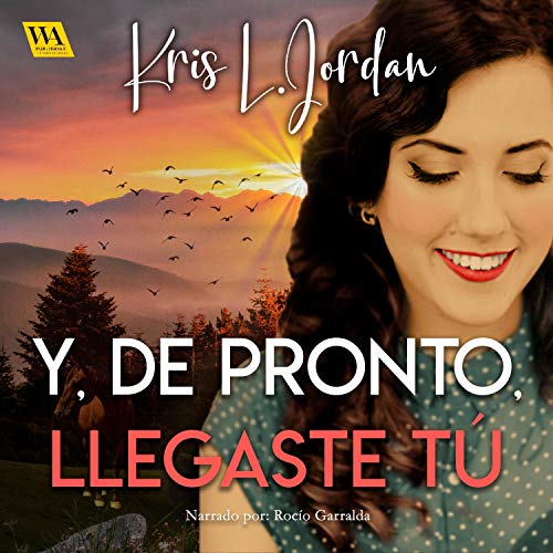 Portada de Y, de pronto, llegaste tú, de Kris L. Jordan