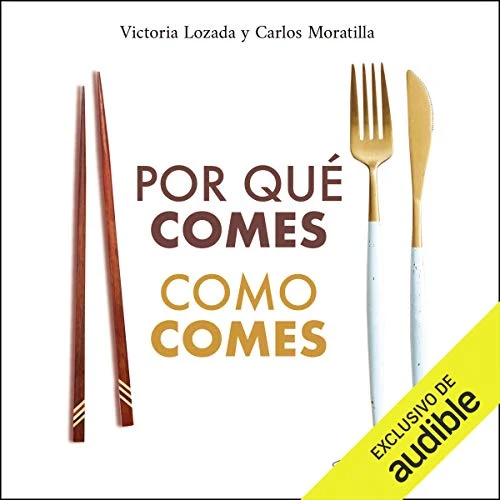Portada de Por qué comes como comes, de Carlos Moratilla, Victoria Lozada