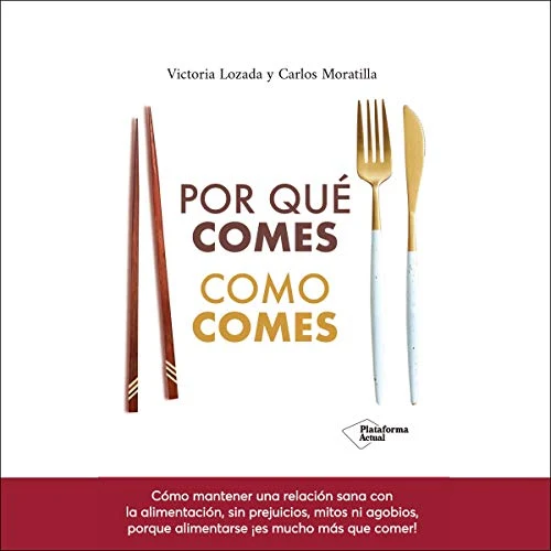 Portada de Por qué comes como comes, de Carlos Moratilla, Victoria Lozada