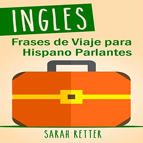 Portada de Ingles: Frases de Viaje Para Hispano Parlantes, de Sarah Retter
