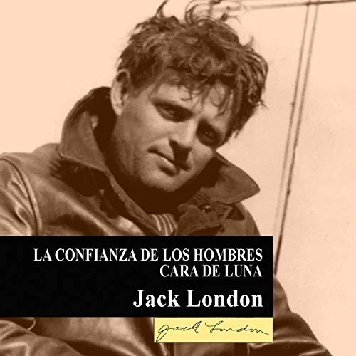 Portada de La confianza de los hombres - Cara de luna, de Jack London
