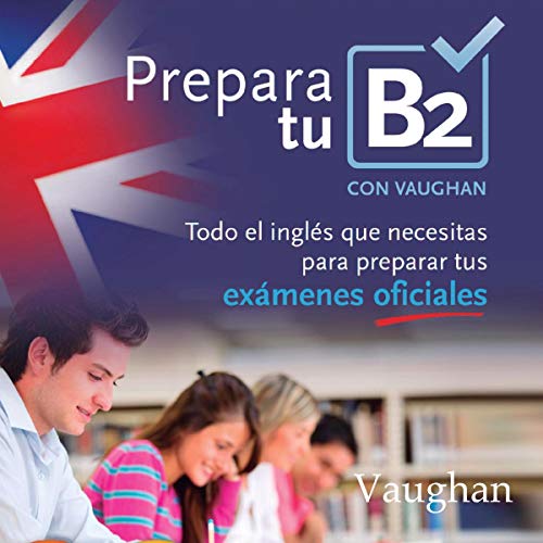 Portada de Prepara tu B2, de Carmen Vallejo, Claudia Martínez Freund, David Waddell, Justin McCarthy, Richard Vaughan, Ximena Holliday