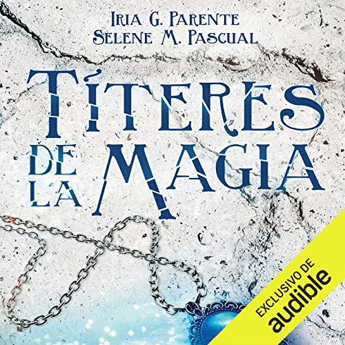 Portada de Títeres de la Magia, de Iria G Parente, Selene M. Pascual