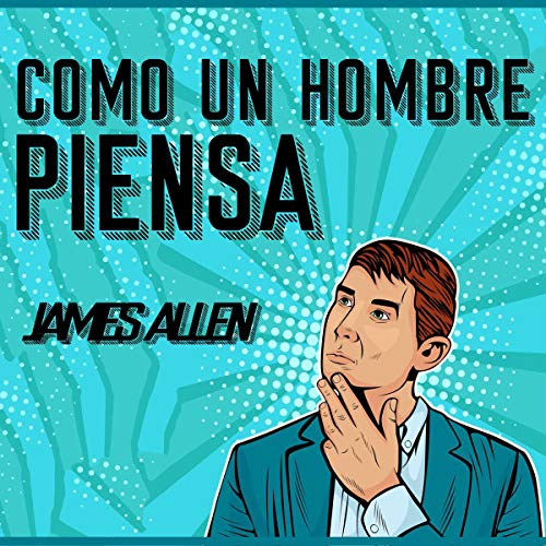 Portada de Como un Hombre Piensa Asi es Su Vida, de James Allen