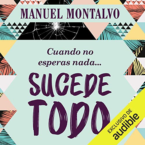 Portada de Cuando no esperas nada sucede todo, de Manuel Montalvo