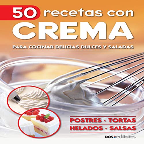 Portada de 50 Recetas con crema: Para cocinar delicias dulces y saladas, de Cookina