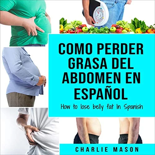 Portada de Como perder grasa del abdomen En español, de Charlie Mason
