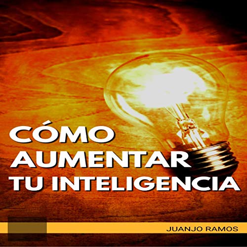 Portada de Cómo aumentar tu inteligencia, de Juanjo Ramos