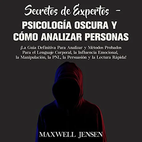 Portada de Secretos de Expertos - Psicología Oscura y Cómo Analizar Personas: ¡La Guía Definitiva Para Analizar y Métodos Probados Para el Lenguaje Corporal, la Influencia Emocional, la Manipulación, la PNL, la Persuasión y la Lectura Rápida