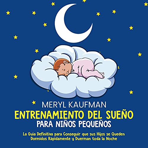 Portada de Entrenamiento del sueño para niños pequeños: La guía definitiva para conseguir que sus hijos se queden dormidos rápidamente y duerman toda la noche, de Meryl Kaufman