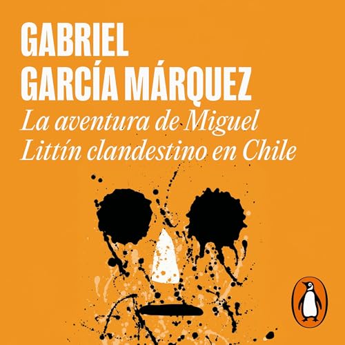 Portada de La aventura de Miguel Littín clandestino en Chile, de Gabriel García Márquez