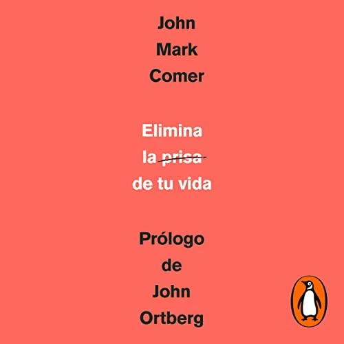 Portada de Elimina la prisa de tu vida, de John Mark Comer