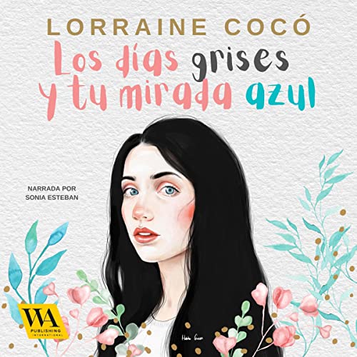 Portada de Los días grises, y tu mirada azul, de Lorraine Cocó