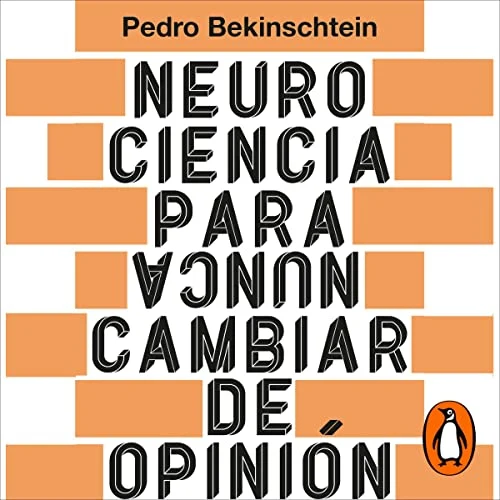 Portada de Neurociencia para (nunca) cambiar de opinión, de Pedro Bekinschtein