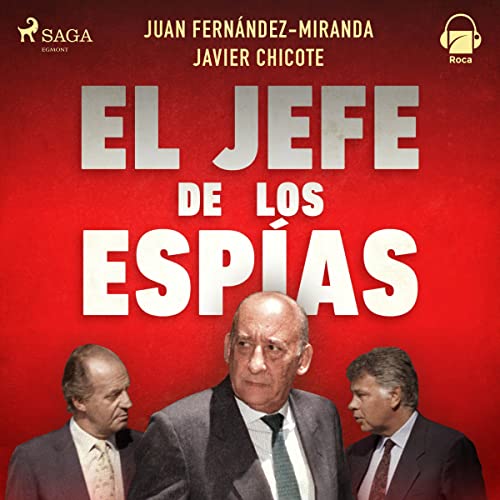 Portada de El jefe de los espías, de Javier Chicote, Juan Fernández-Miranda