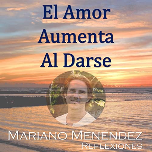 Portada de El Amor Aumenta al Darse, de Mariano Menendez