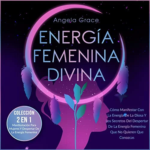 Portada de Energía Femenina Divina, de Angela Grace