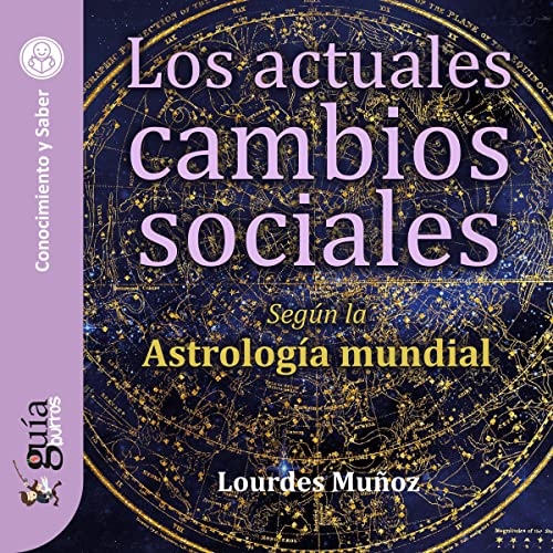 Portada de GuíaBurros: Los actuales cambios sociales: Según la Astrología mundial, de Lourdes Muñoz