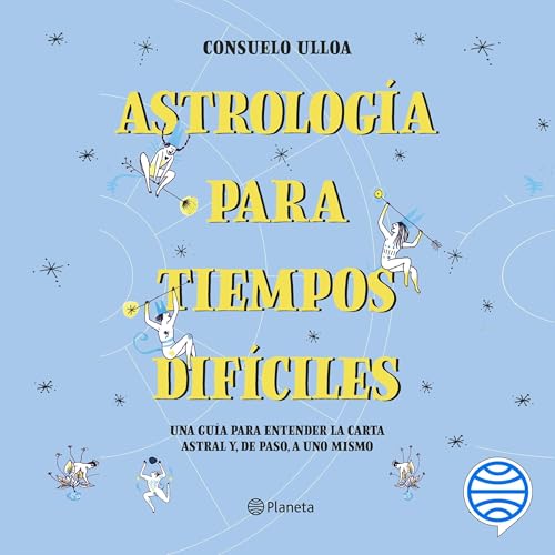 Portada de Astrología para tiempos difíciles, de Consuelo Ulloa