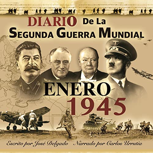 Portada de Diario de la Segunda Guerra Mundial: Enero 1945, de Jose Delgado