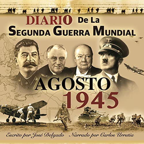 Portada de Diario de la Segunda Guerra Mundial: Agosto 1945, de Jose Delgado
