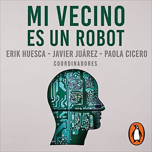 Portada de Mi vecino es un robot, de Erik Huesca, Javier Juárez, Paola Cicero Arenas