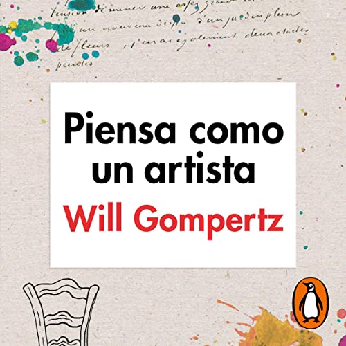 Portada de Piensa como un artista, de Will Gompertz