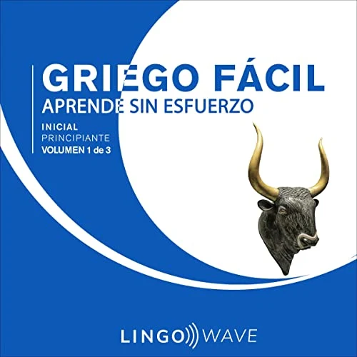 Portada de Griego Fácil - Aprende Sin Esfuerzo - Principiante inicial - Volumen 1 de 3, de Lingo Wave